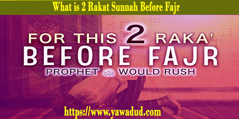 What is 2 Rakat Sunnah Before Fajr