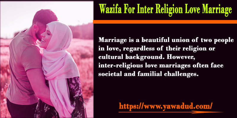 Wazifa For Inter Religion Love Marriage