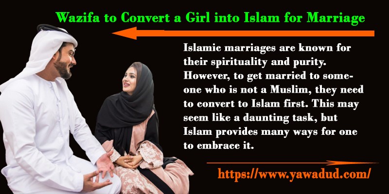 Wazifa to Convert a Girl into Islam for Marriage